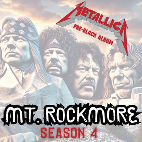 Mt. Rockmore | Season 4| Episode #401 Metallica "Pre-Black"