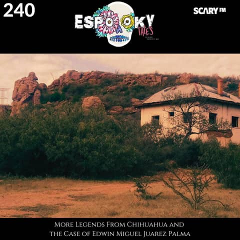 More Legends From Chihuahua and the Case of Edwin Miguel Juarez Palma