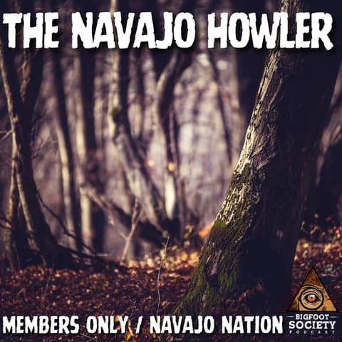 The Navajo Howler: Bigfoot Society Member's Only Episode A23 PREVIEW