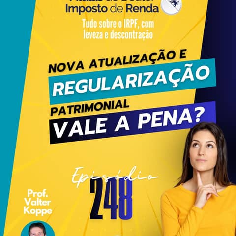 PDIR Ep. 248 – Nova atualização e regularização patrimonial. Vale a pena?