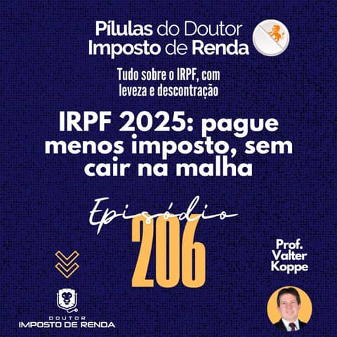 PDIR Ep. 206 – IRPF 2025: pague menos imposto, sem cair na malha
