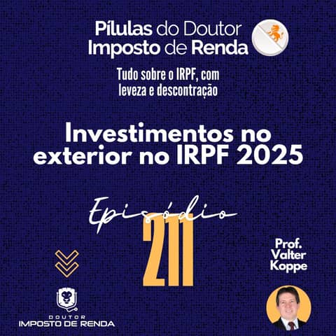 PDIR Ep. 211 – Investimentos no exterior no IRPF 2025