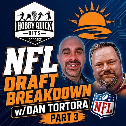 NFL Draft Breakdown Part 3 w/Dan Tortora Hobby Quick Hits E230 NFL Draft Breakdown Part 3 w/Dan Tortora Hobby Quick Hits E230