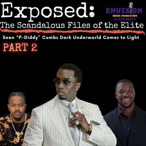 Part 2 | Sean "P. Diddy" Combs Dark Underworld Comes to Light