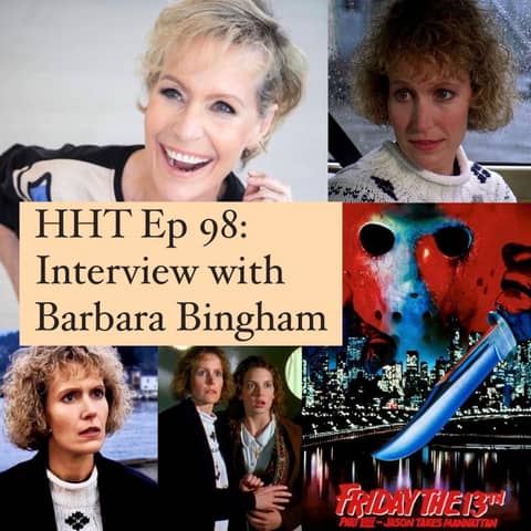 Ep 98: Interview w/Barbara Bingham from "F13 Pt VIII: Jason Takes Manhattan"