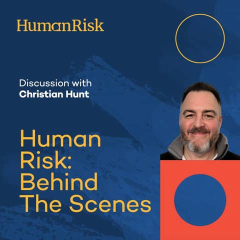 Human Risk: Behind The Scenes