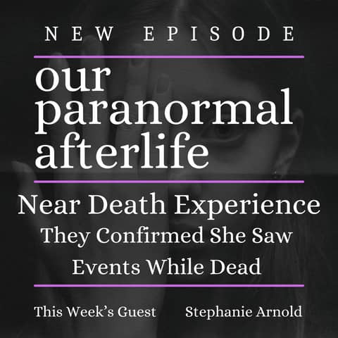They Verified The Events She Saw While Dead