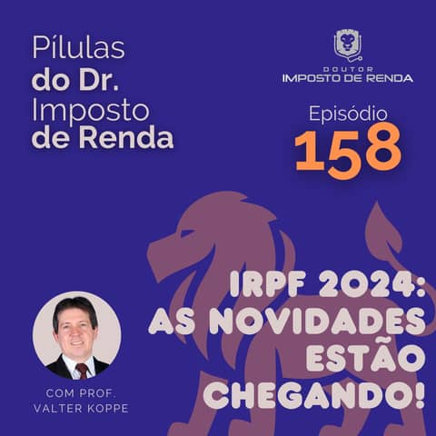 PDIR Ep. 158 – IRPF 2024: as novidades estão chegando!