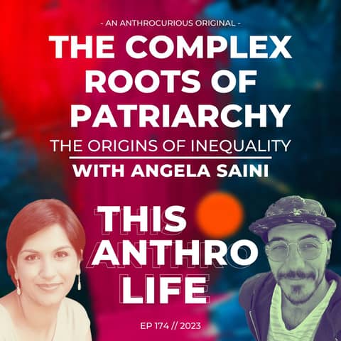 The Complex Roots of Patriarchy with Angela Saini