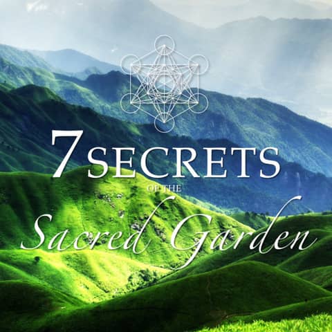7 Secrets Of The Remarkable Sacred Garden Guided Meditation 7 Secrets Of The Remarkable Sacred Garden Guided Meditation