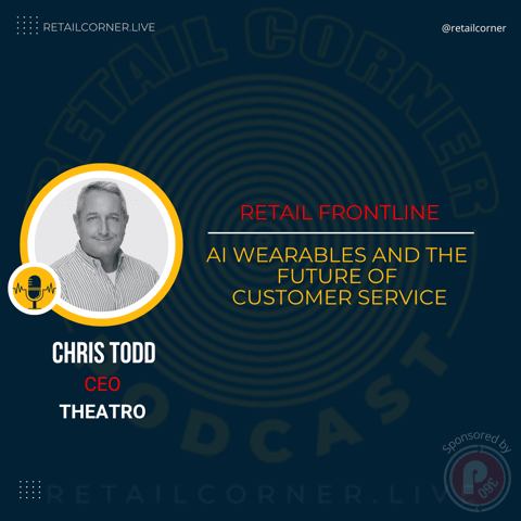 Retail Frontline: AI Wearables and the Future of Customer Service. -Chris Todd