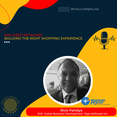 Mid-Sized Retailers: Building the right shopping experience. Nick Pandya,  SVP Tejas Software Inc.