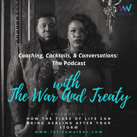 S1E13 - How The Tides of Life Can Bring Healing After The Storm (with The War And Treaty)
