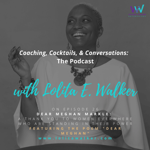 S2E26 - Dear Meghan Markle:  A Thank You to the Women Everywhere Standing in Their Power  (with Lolita E. Walker)
