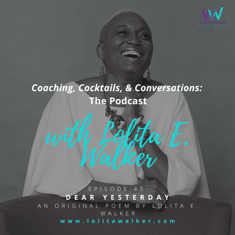 S2E43 - BONUS - Dear Yesterday (An Original Poem by Lolita E. Walker)