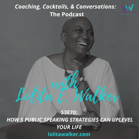 S3E70 - How 5 Public Speaking Strategies Can Uplevel Your Life