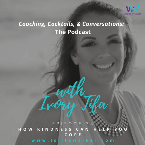 S234- How Kindness Can Help You Cope (with Ivory Tifa)