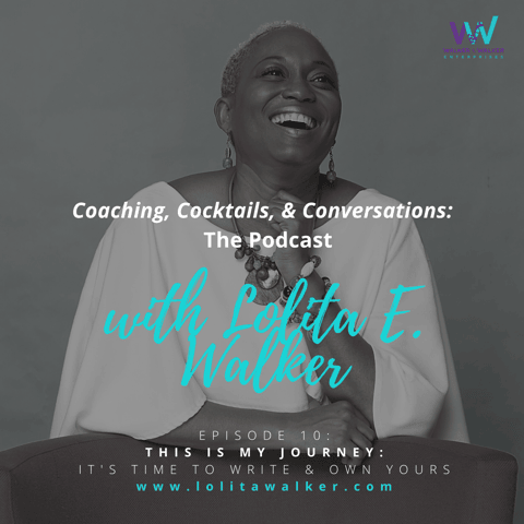 S1E10- This is My Journey:  It's Time to Write & Own Yours!