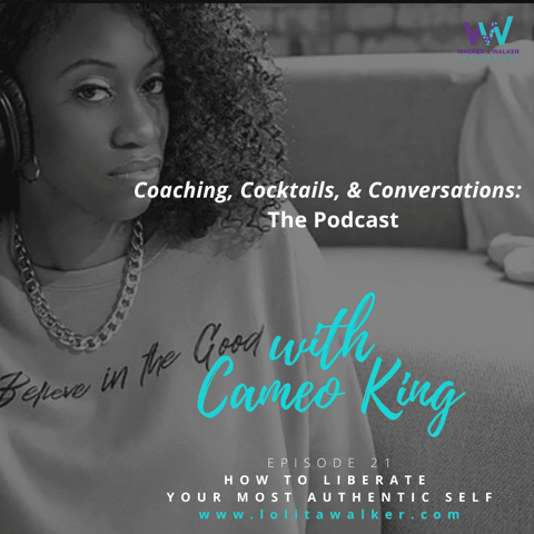 S2E21- How To Liberate Your Authentic Self (with Cameo King)