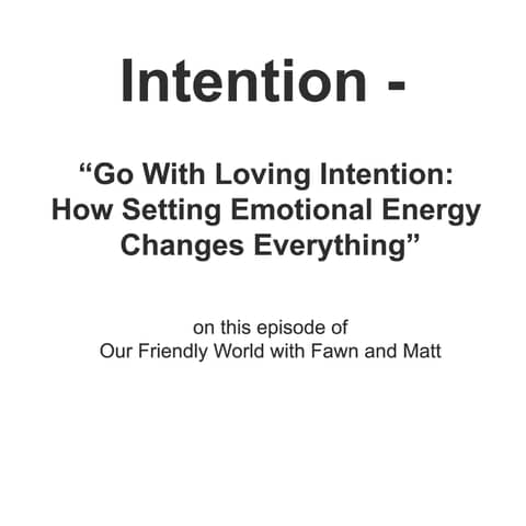“Go With Loving Intention: How Setting Emotional Energy Changes Everything”