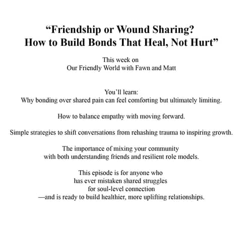 Friendship or Wound Sharing? How to Build Bonds That Heal, Not Hurt