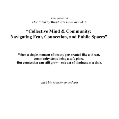 Collective Mind & Community: Navigating Fear, Connection, and Public Spaces