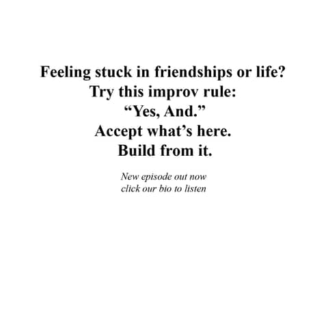 “Yes, And: How Improv Improves Communication and Friendship”