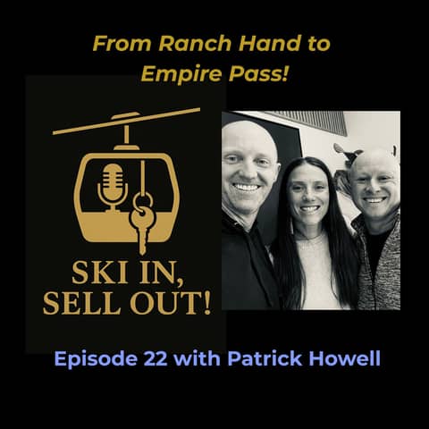 From Ranch Hand to Empire Pass - Patrick Howell