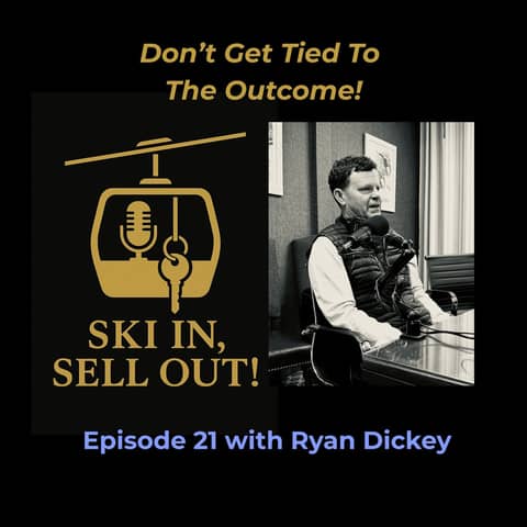 Don’t Get Tied to the Outcome - Ryan Dickey