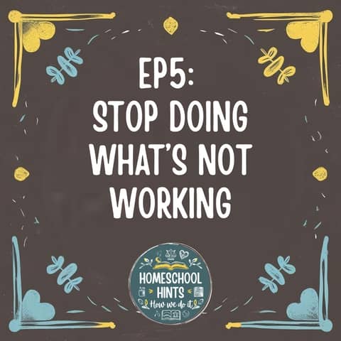EP 5: Stop Doing What's Not Working
