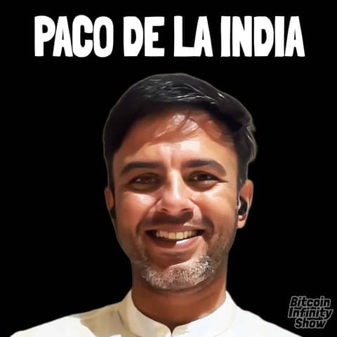 Bitcoin Around the World with Paco de la India | Bitcoin Infinity Show #204