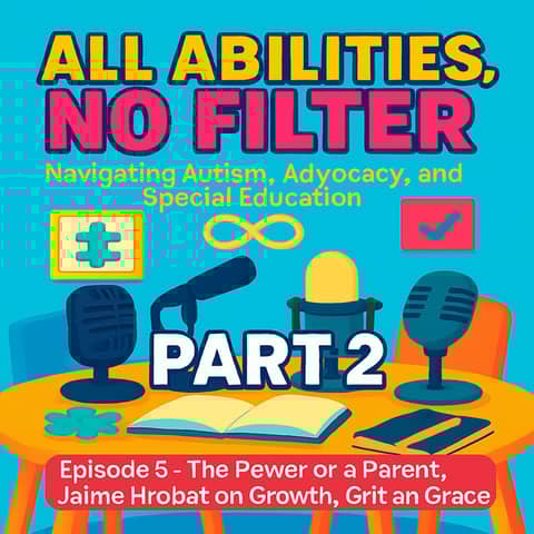 The Power of a Parent: Jaime Hrobar on Growth, Grit, and Grace Part 2/2