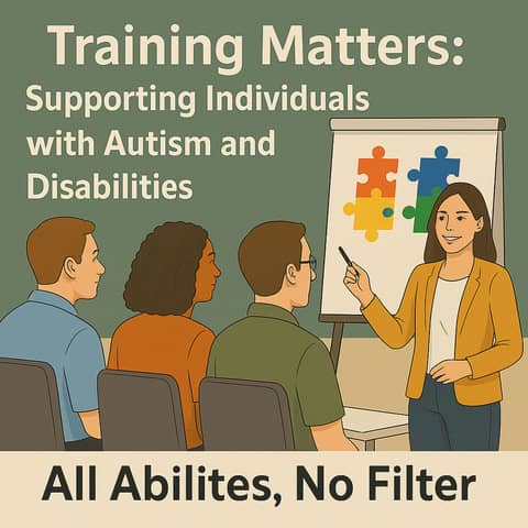 Training Matters: Supporting Individuals with Autism and Disabilities