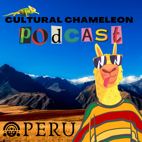 Cultural Chameleon Episode 11 - What To Do In Peru