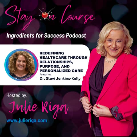 Redefining Healthcare Through Relationships, Purpose, and Personalized Care with Dr. Stevi Jenkins-Kelly