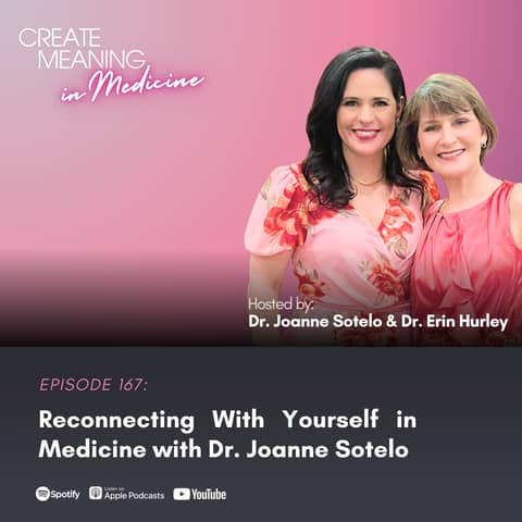 167. Reconnecting With Yourself in Medicine with Dr. Joanne Sotelo 167. Reconnecting With Yourself in Medicine with Dr. Joanne Sotelo