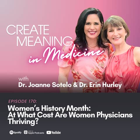 170. Women’s History Month: At What Cost Are Women Physicians Thriving?