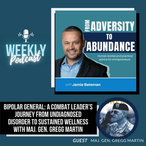 Bipolar General: A Combat Leader’s Journey from Undiagnosed Disorder to Sustained Wellness with Maj. Gen. Gregg Martin