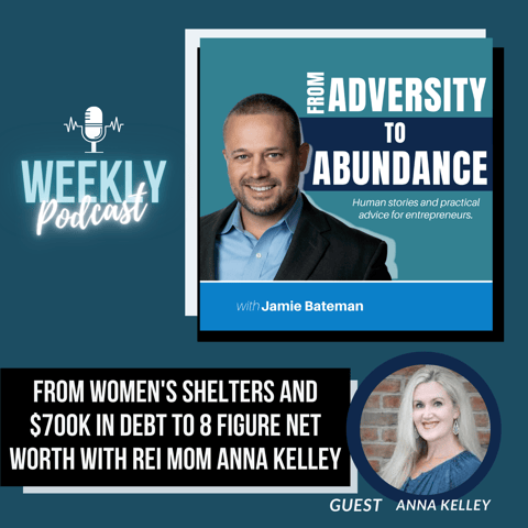From Women's Shelters and $700k in Debt to an 8 Figure Net Worth with REI Mom Anna Kelley