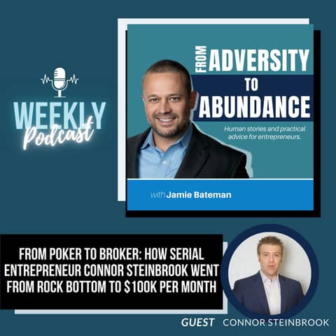 From Poker to Broker: How Serial Entrepreneur Connor Steinbrook Went from Rock Bottom to $100k per Month
