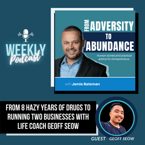 From 8 Hazy Years of Drugs to Running Two Businesses with Life Coach Geoff Seow