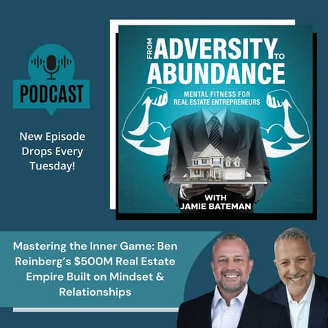 Mastering the Inner Game: Ben Reinberg’s $500M Real Estate Empire Built on Mindset & Relationships
