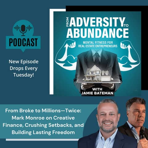 From Broke to Millions—Twice: Mark Monroe on Creative Finance, Crushing Setbacks, and Building Lasting Freedom