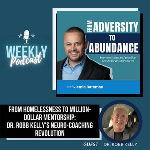 From Homelessness to Million-Dollar Mentorship: Dr. Robb Kelly's Neuro-Coaching Revolution