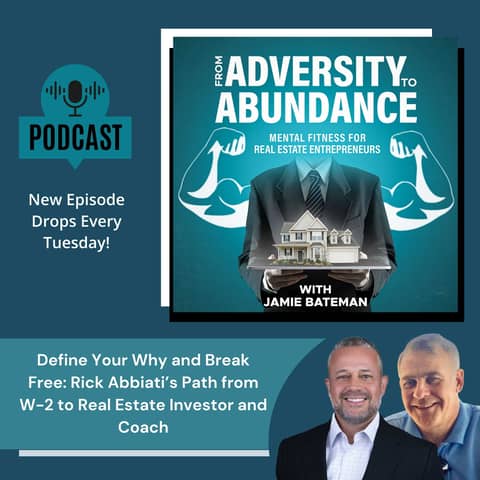 Define Your Why and Break Free: Rick Abbiati’s Path from W-2 to Real Estate Investor and Coach
