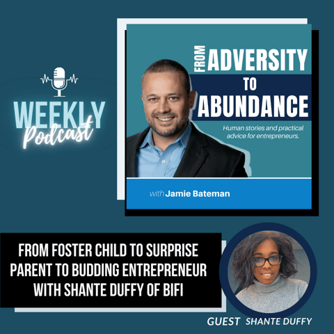 From Foster Child to Surprise Parent to Budding Entrepreneur with Shante Duffy of BIFI Loan Servicing