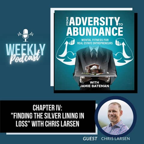 Chapter IV: "Finding the Silver Lining in Loss" with Chris Larsen
