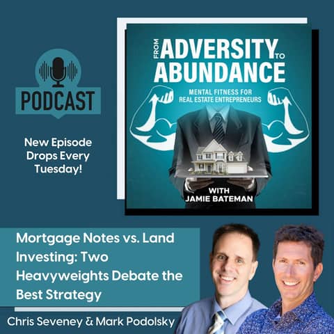 Mortgage Notes vs. Land Investing: Two Heavyweights Debate the Best Strategy with Chris Seveney & Mark Podolsky