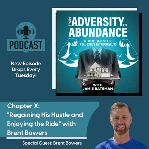 Chapter X: "Regaining His Hustle and Enjoying the Ride" with Brent Bowers