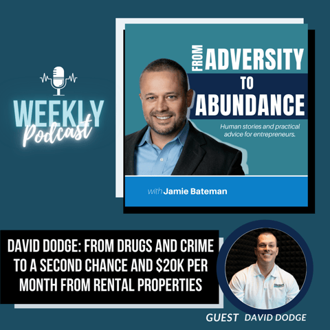 David Dodge: From Drugs and Crime to a Second Chance and $20k per Month from Rental Properties